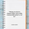 Galileo Galilei quote: “Measure what is measurable, and make measurable…”- at QuotesQuotesQuotes.com