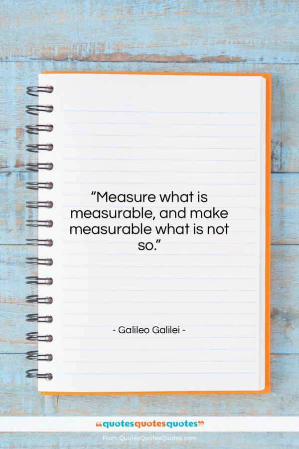 Galileo Galilei quote: “Measure what is measurable, and make measurable…”- at QuotesQuotesQuotes.com
