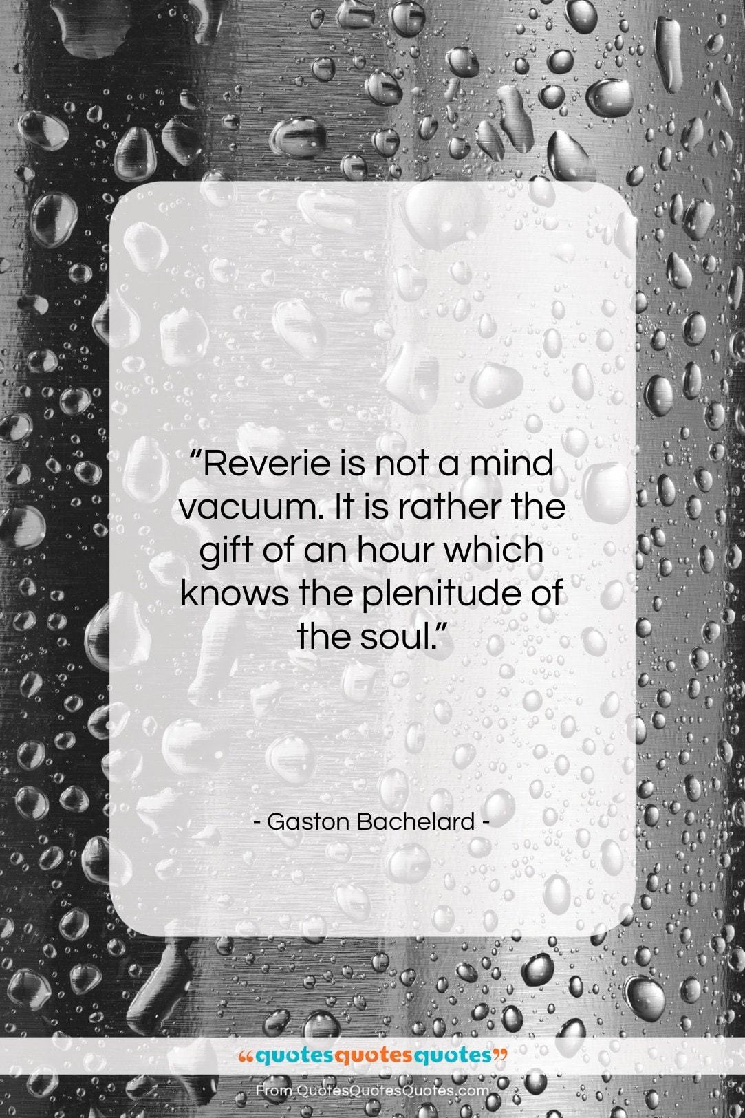 Gaston Bachelard quote: “Reverie is not a mind vacuum. It…”- at QuotesQuotesQuotes.com