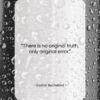Gaston Bachelard quote: “There is no original truth, only original…”- at QuotesQuotesQuotes.com