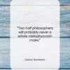 Gaston Bachelard quote: “Two half philosophers will probably never a…”- at QuotesQuotesQuotes.com