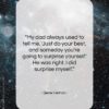 Gene Cernan quote: “My dad always used to tell me…”- at QuotesQuotesQuotes.com