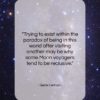 Gene Cernan quote: “Trying to exist within the paradox of…”- at QuotesQuotesQuotes.com