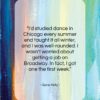 Gene Kelly quote: “I’d studied dance in Chicago every summer…”- at QuotesQuotesQuotes.com