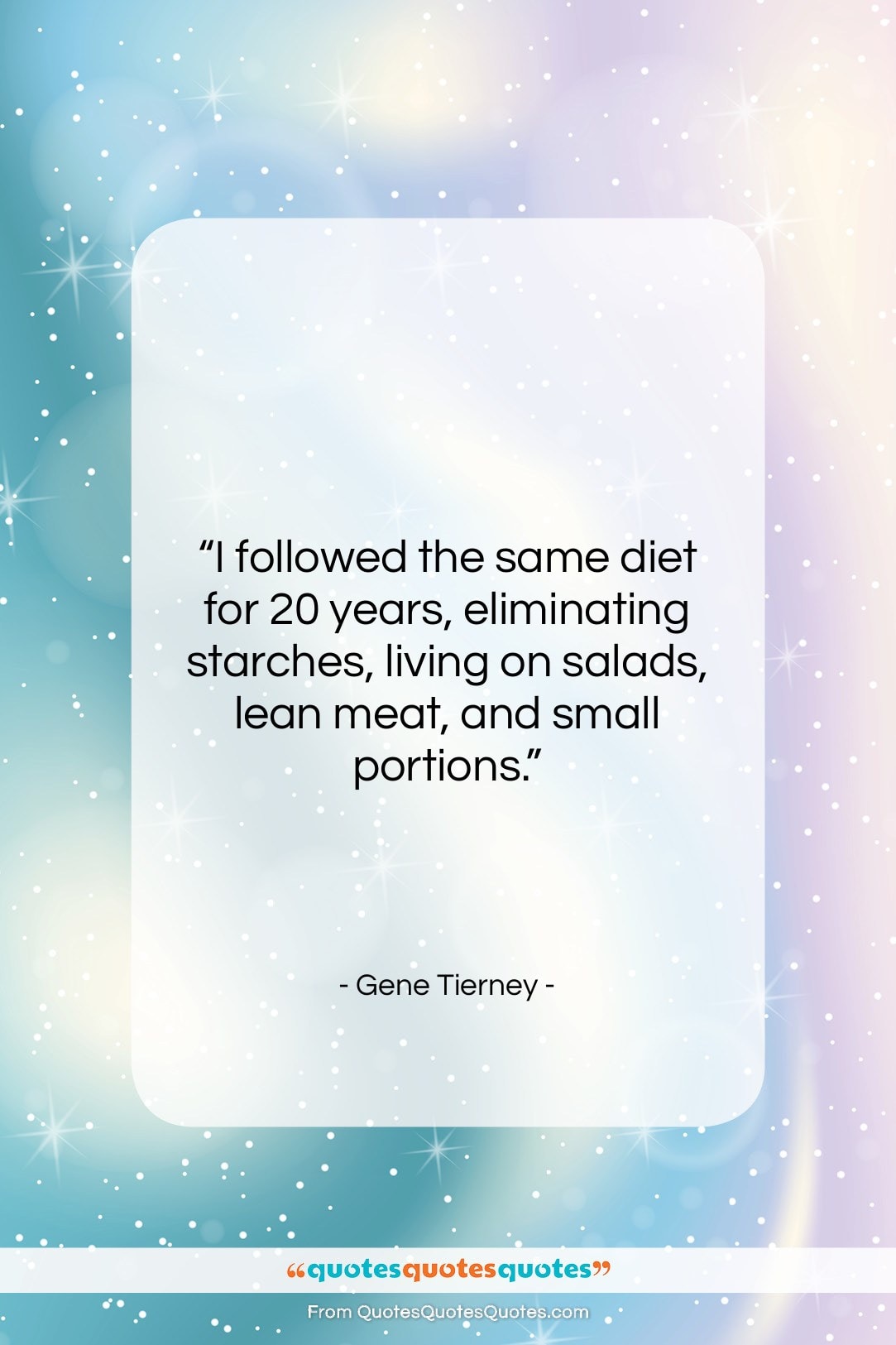 Gene Tierney quote: “I followed the same diet for 20…”- at QuotesQuotesQuotes.com