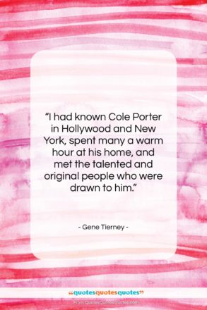 Gene Tierney quote: “I had known Cole Porter in Hollywood…”- at QuotesQuotesQuotes.com