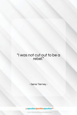 Gene Tierney quote: “I was not cut out to be…”- at QuotesQuotesQuotes.com