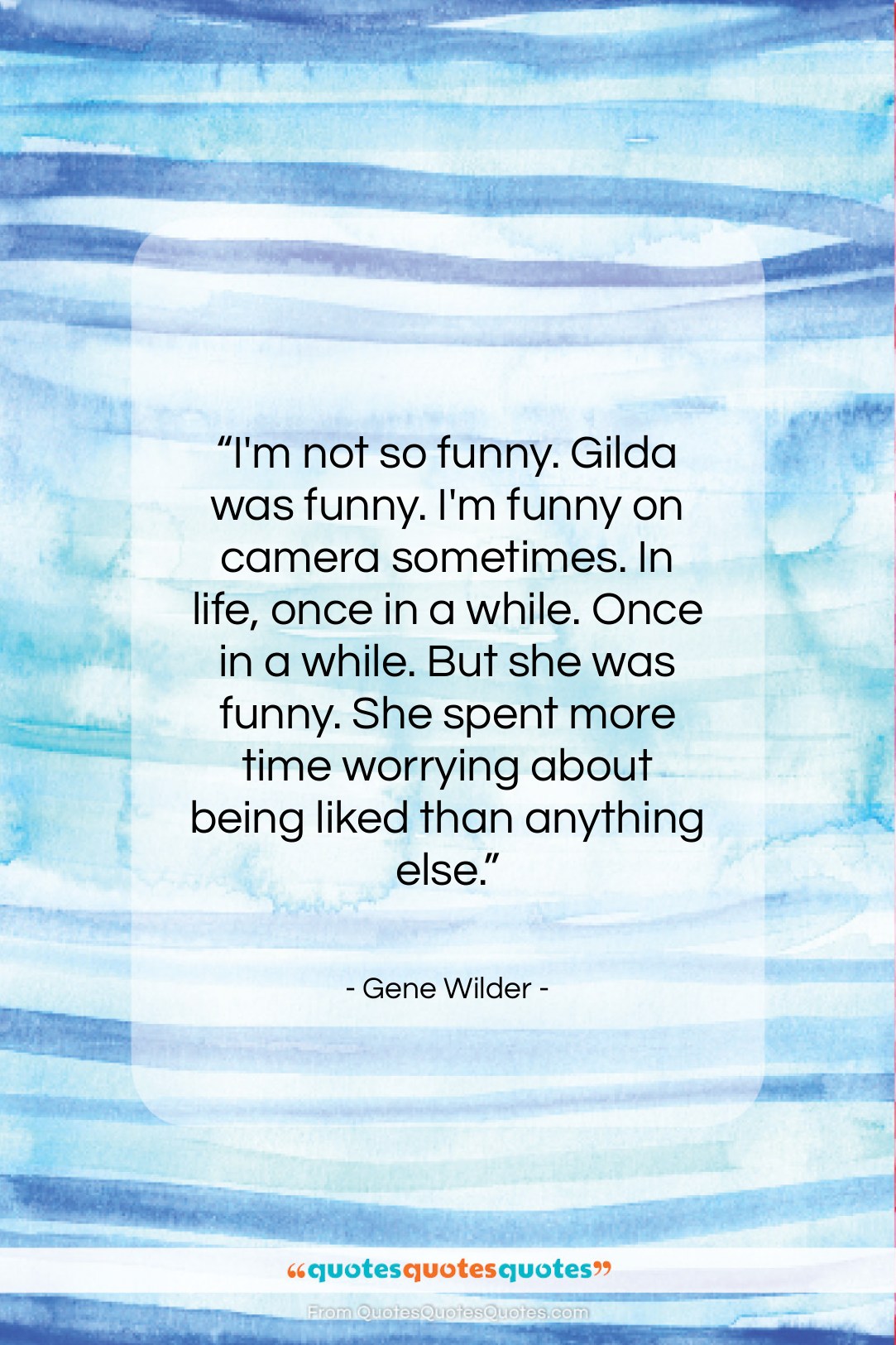 Gene Wilder quote: “I’m not so funny. Gilda was funny….”- at QuotesQuotesQuotes.com