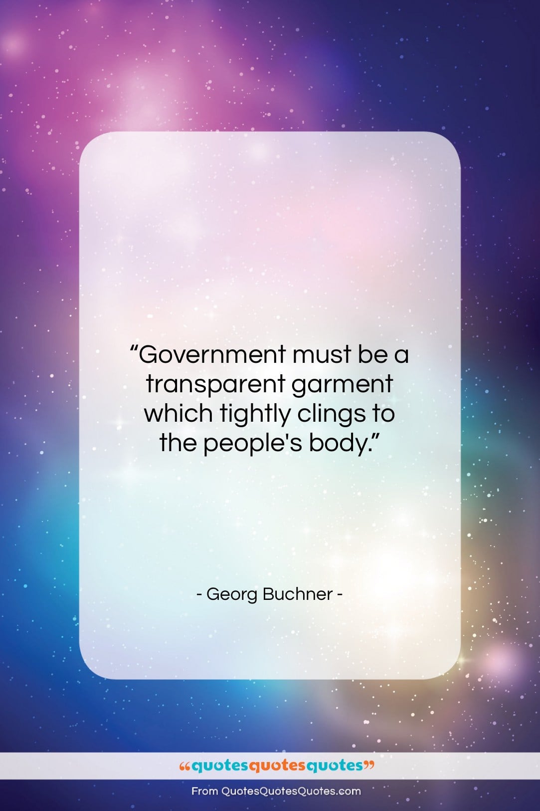 Georg Buchner quote: “Government must be a transparent garment which…”- at QuotesQuotesQuotes.com