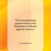 Georg Buchner quote: “The revolutionary government is the despotism of…”- at QuotesQuotesQuotes.com