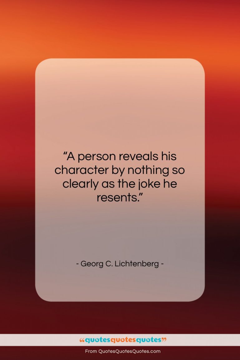 Georg C. Lichtenberg quote: “A person reveals his character by nothing…”- at QuotesQuotesQuotes.com