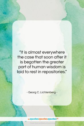 Georg C. Lichtenberg quote: “It is almost everywhere the case that…”- at QuotesQuotesQuotes.com