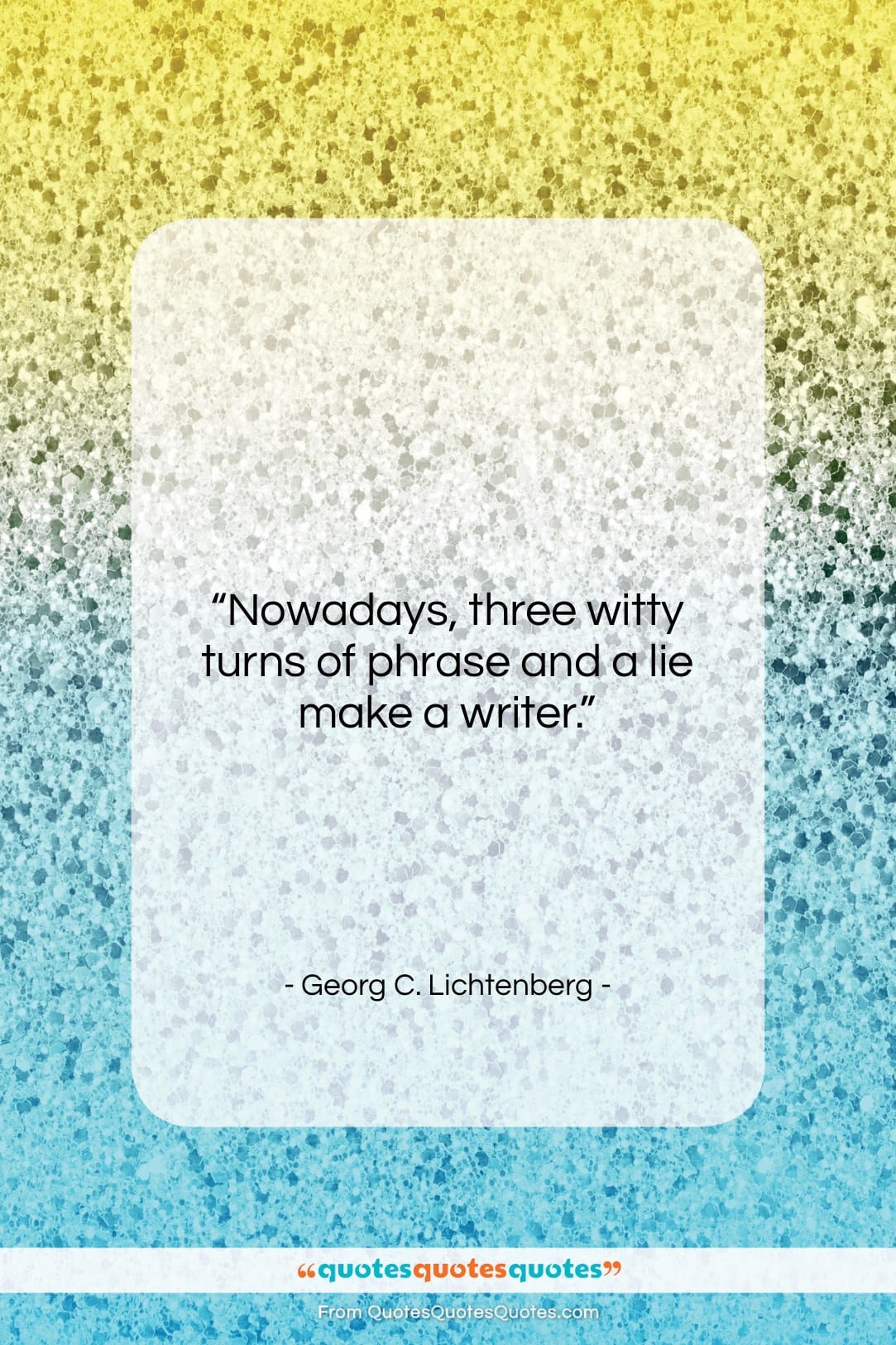 Georg C. Lichtenberg quote: “Nowadays, three witty turns of phrase…”- at QuotesQuotesQuotes.com