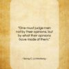 Georg C. Lichtenberg quote: “One must judge men not by their…”- at QuotesQuotesQuotes.com