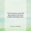 Georg C. Lichtenberg quote: “The American who first discovered Columbus made…”- at QuotesQuotesQuotes.com
