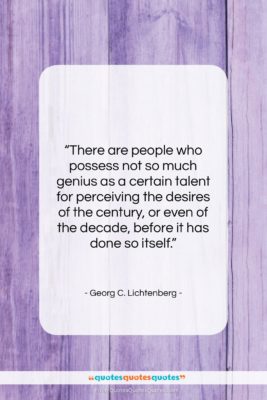 Georg C. Lichtenberg quote: “There are people who possess not so…”- at QuotesQuotesQuotes.com