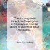 Georg C. Lichtenberg quote: “There is no greater impediment to progress…”- at QuotesQuotesQuotes.com