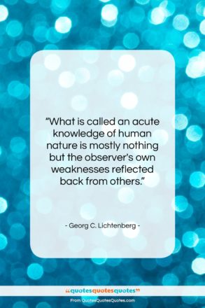 Georg C. Lichtenberg quote: “What is called an acute knowledge of…”- at QuotesQuotesQuotes.com