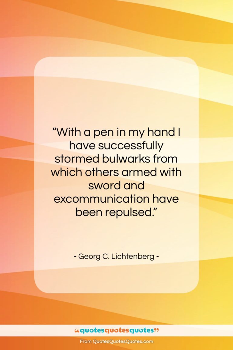Georg C. Lichtenberg quote: “With a pen in my hand I…”- at QuotesQuotesQuotes.com