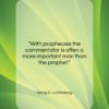Georg C. Lichtenberg quote: “With prophecies the commentator is often a…”- at QuotesQuotesQuotes.com