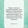 Georg Simmel quote: “Modern culture is constantly growing more objective….”- at QuotesQuotesQuotes.com