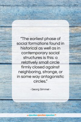 Georg Simmel quote: “The earliest phase of social formations found…”- at QuotesQuotesQuotes.com