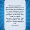 Georg Simmel quote: “The individual has become a mere cog…”- at QuotesQuotesQuotes.com