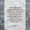 Georg Simmel quote: “The intellectually sophisticated person is indifferent to…”- at QuotesQuotesQuotes.com