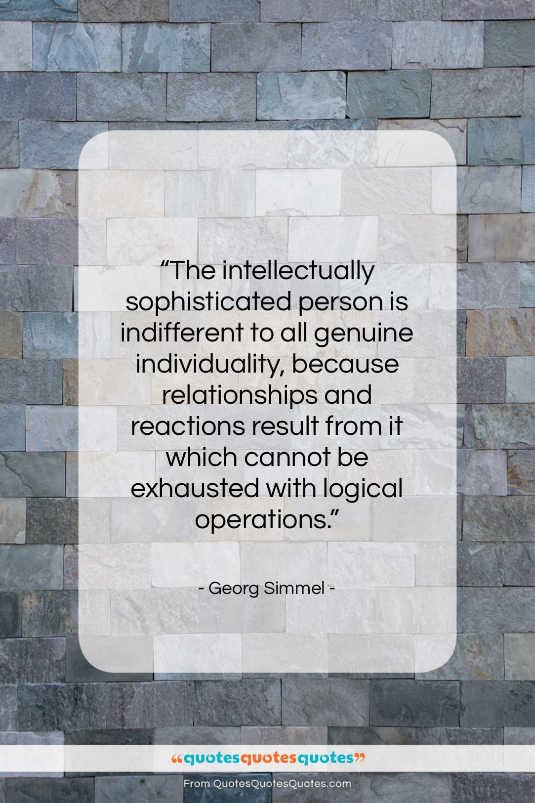Georg Simmel quote: “The intellectually sophisticated person is indifferent to…”- at QuotesQuotesQuotes.com