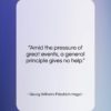 Georg Wilhelm Friedrich Hegel quote: “Amid the pressure of great events, a…”- at QuotesQuotesQuotes.com