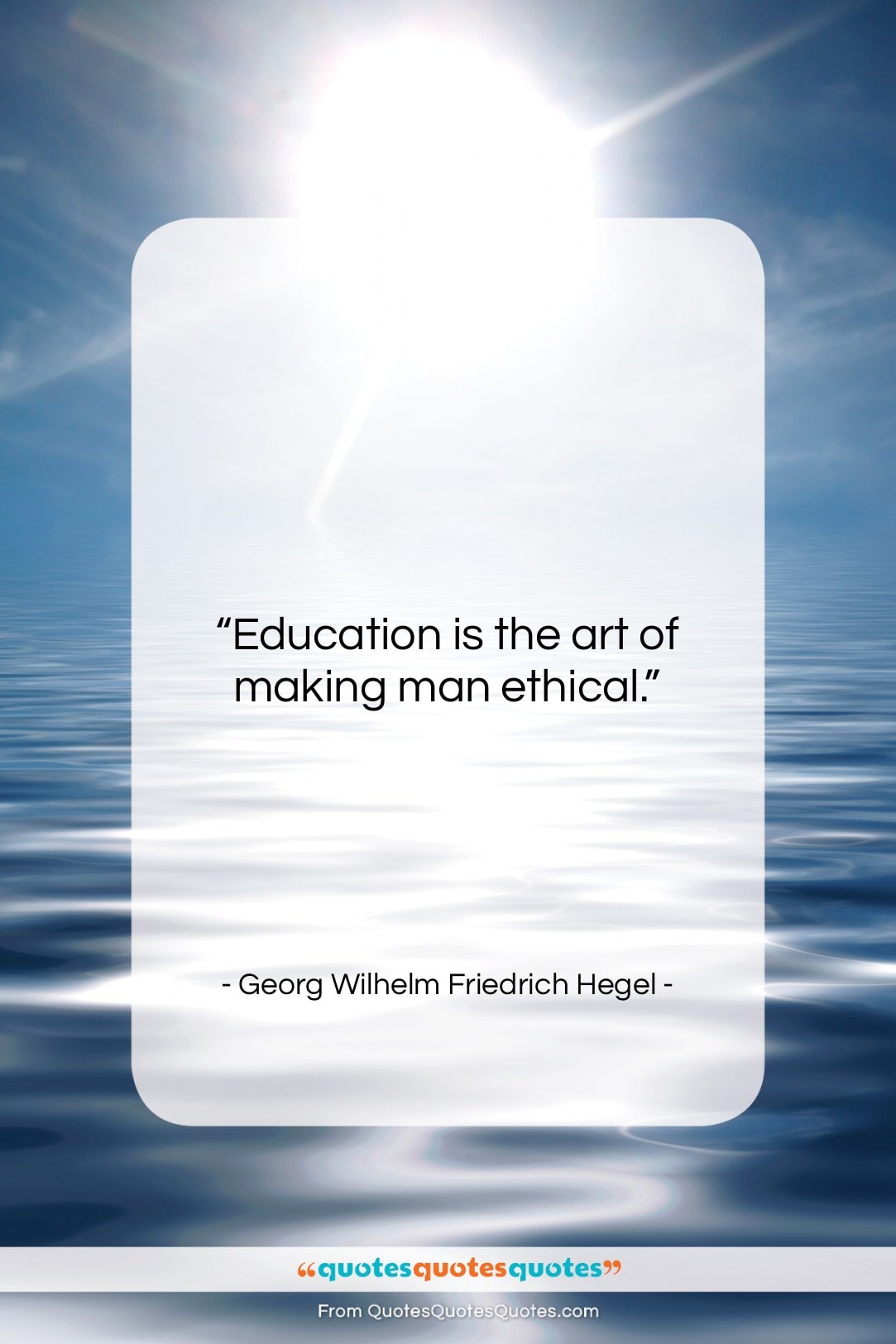 Georg Wilhelm Friedrich Hegel quote: “Education is the art of making man…”- at QuotesQuotesQuotes.com