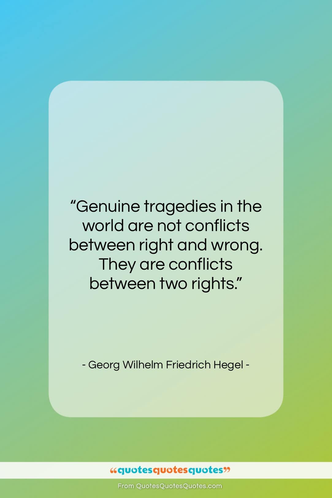 Georg Wilhelm Friedrich Hegel quote: “Genuine tragedies in the world are not…”- at QuotesQuotesQuotes.com