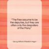 Georg Wilhelm Friedrich Hegel quote: “The Few assume to be the deputies,…”- at QuotesQuotesQuotes.com