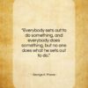 George A. Moore quote: “Everybody sets out to do something, and…”- at QuotesQuotesQuotes.com