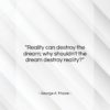 George A. Moore quote: “Reality can destroy the dream; why shouldn’t…”- at QuotesQuotesQuotes.com