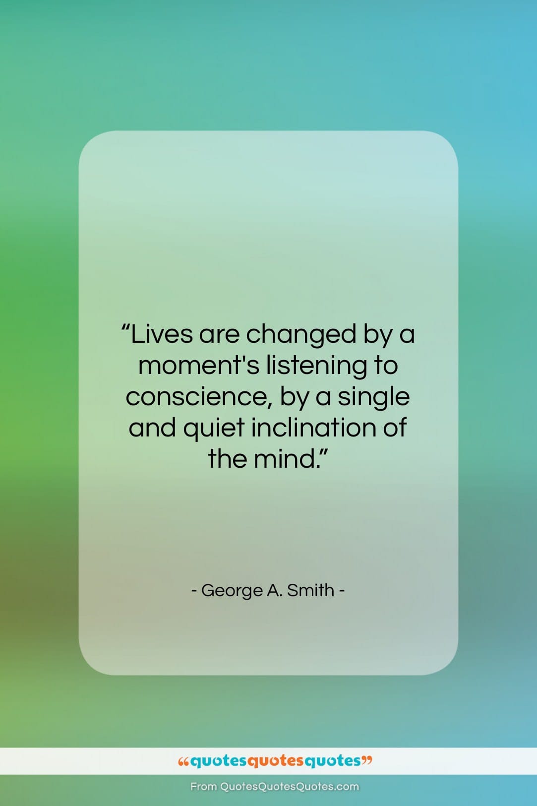 George A. Smith quote: “Lives are changed by a moment’s listening…”- at QuotesQuotesQuotes.com