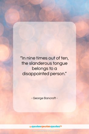 George Bancroft quote: “In nine times out of ten, the…”- at QuotesQuotesQuotes.com