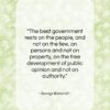 George Bancroft quote: “The best government rests on the people,…”- at QuotesQuotesQuotes.com