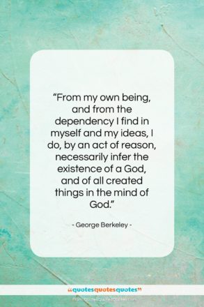 George Berkeley quote: “From my own being, and from the…”- at QuotesQuotesQuotes.com