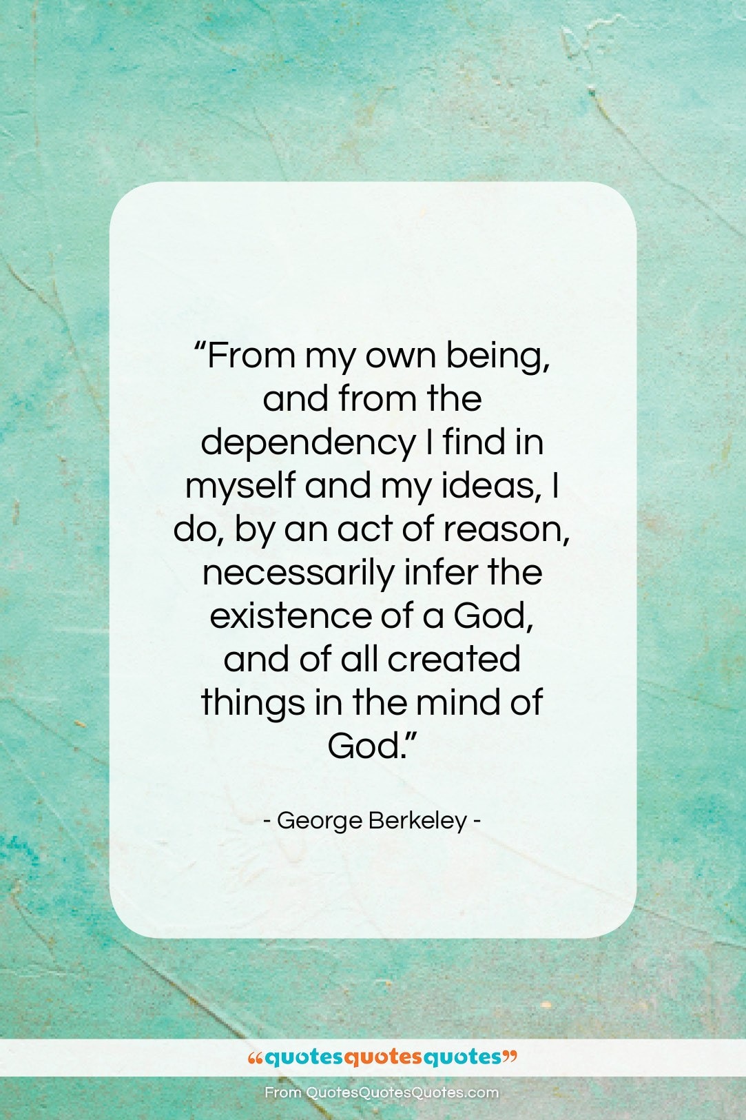 George Berkeley quote: “From my own being, and from the…”- at QuotesQuotesQuotes.com
