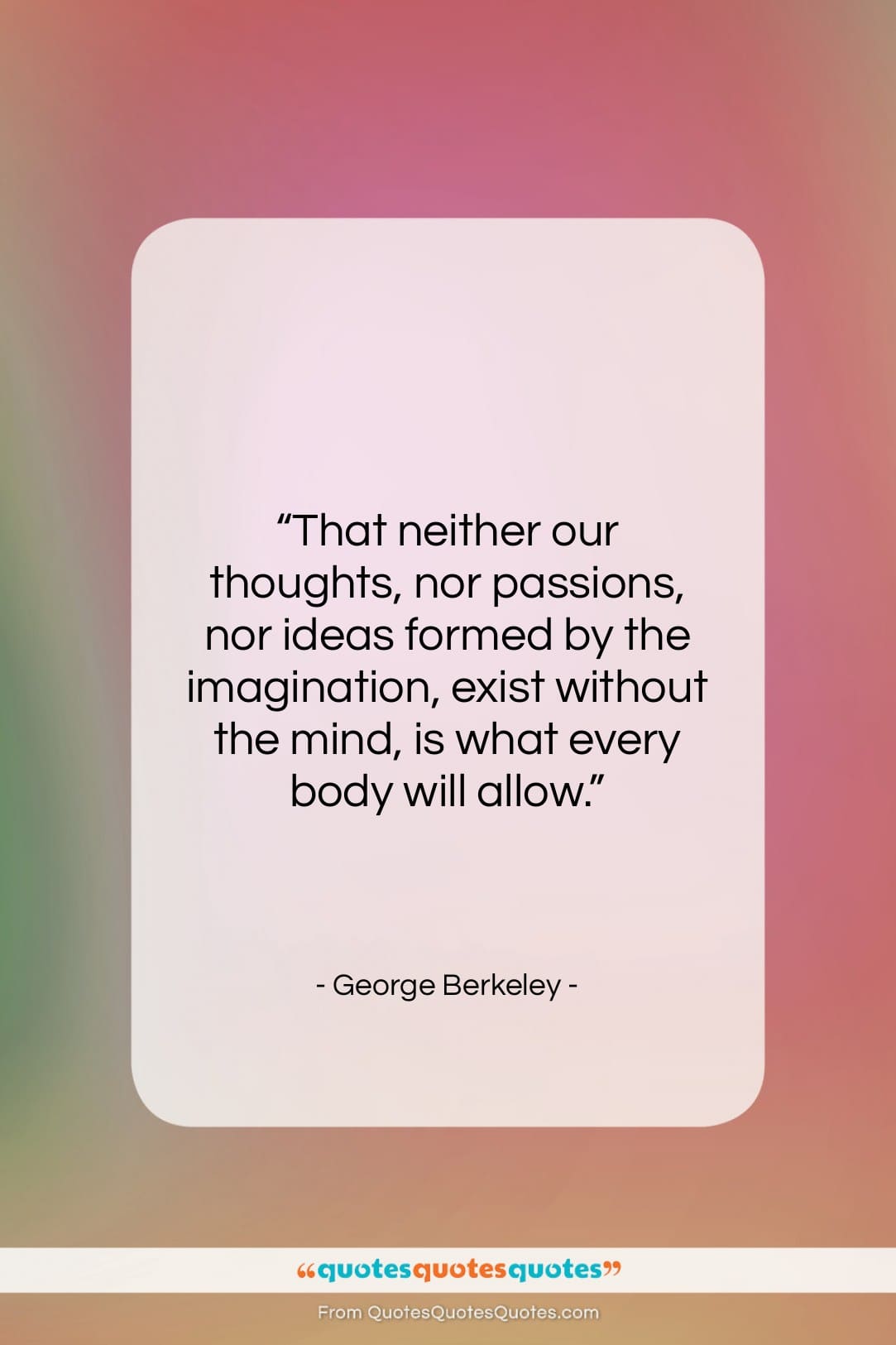 George Berkeley quote: “That neither our thoughts, nor passions, nor…”- at QuotesQuotesQuotes.com