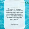 George Berkeley quote: “The eye by long use comes to…”- at QuotesQuotesQuotes.com