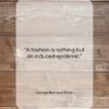 George Bernard Shaw quote: “A fashion is nothing but an induced…”- at QuotesQuotesQuotes.com