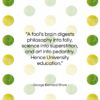 George Bernard Shaw quote: “A fool’s brain digests philosophy into folly,…”- at QuotesQuotesQuotes.com