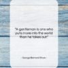 George Bernard Shaw quote: “A gentleman is one who puts more…”- at QuotesQuotesQuotes.com