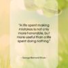 George Bernard Shaw quote: “A life spent making mistakes is not…”- at QuotesQuotesQuotes.com