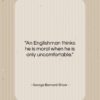 George Bernard Shaw quote: “An Englishman thinks he is moral when…”- at QuotesQuotesQuotes.com