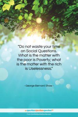 George Bernard Shaw quote: “Do not waste your time on Social…”- at QuotesQuotesQuotes.com
