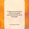 George Bernard Shaw quote: “England and America are two countries separated…”- at QuotesQuotesQuotes.com