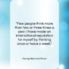 George Bernard Shaw quote: “Few people think more than two or…”- at QuotesQuotesQuotes.com